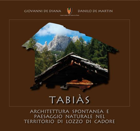 copertina di Tabiàs - Architettura spontanea e paesaggio naturale nel territorio di Lozzo di Cadore