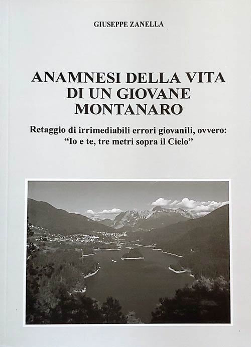 Anamnesi della vita di un giovane montanaro - Giuseppe Zanella (Copertina libro)